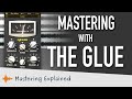 Mastering avec the glue  comment utiliser la compression du bus mix