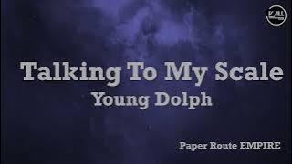 Paper Route EMPIRE, Young Dolph - Talking To My Scale Lyrics