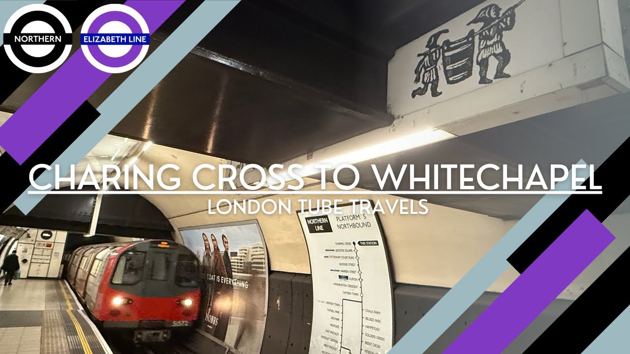 Charing Cross to Whitechapel - Northern Line and Elizabeth Line - London Underground Journey