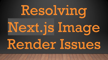Resolving Next.js Image Render Issues