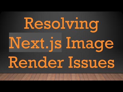 Resolving Next.js Image Render Issues