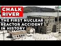 Chalk River - The First Nuclear Reactor Accident in History