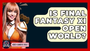 Is Final Fantasy XI Open World? - Video Gamers Vault
