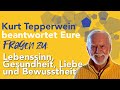 Kurt Tepperwein beantwortet Fragen zu Lebenssinn, Gesundheit, Liebe und Bewusstheit