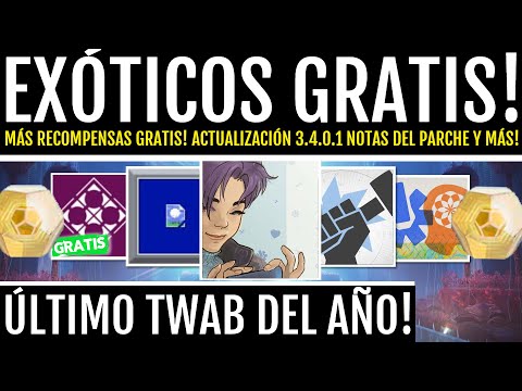 EXÓTICOS Y CÓDIGOS GRATIS! NOTAS DEL PARCHE 3.4.0.1! ÚLTIMO TWAB DEL AÑO! NOTICIAS y MÁS | Destiny 2