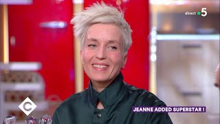 Jeanne Added superstar !  C à vous  11/02/2019