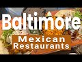 Best mexican restaurants in baltimore maryland  usa  english