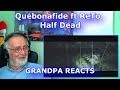 Quebonafide ft. ReTo - Half dead (prod. High Tower)- GRANDPA REACTS