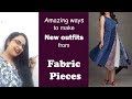 Amazing Ideas to make new outfits from fabric pieces|Redesign and Reuse| In Hindi |English subtitles