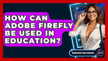 How Can Adobe Firefly Be Used In Education? - Emerging Tech Insider