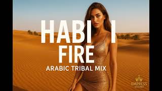 Habibi Fire (Arabic Tribal Mix) - Arabic Afro House Empress Sound