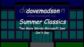 davemadson Summer Classics: Two More Words Microsoft Sam Can't Say