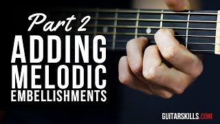Fingerstyle Guitar - Adding Melodic Embellishments Part 2 | Guitarskills.com