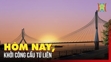 Cầu Tứ Liên chính thức khời công vào hôm nay | Tin tức