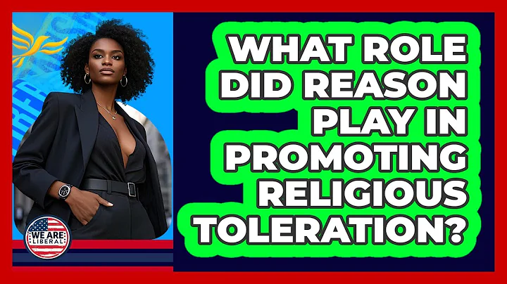 What Role Did Reason Play In Promoting Religious Toleration?