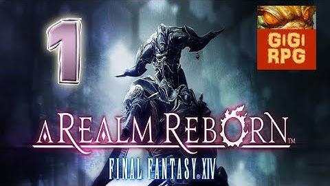 #1 - "Welcome and Intro" - Final Fantasy XIV: A Realm Reborn