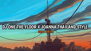 DJ ONE THE FLOOR X JOANNA THAILAND STYLE - VIRAL TIKTOK TERBARU 2024