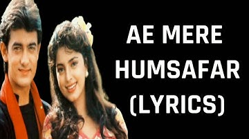 Aye Mere Humsafar (Lyrics) Qayamat Se Qayamat Tak | Alka Yagnik, Udit Narayan