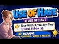 Use of Have Has Had | Speak English Every Day 🗣️ | All Uses of Have in Spoken English | Use of Have