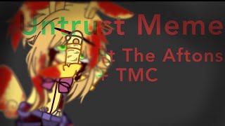 Untrust Meme | GC | FNaF | FT. The Aftons + TMC | TW! Blood! | Inspo ★ fizzyfaz_ ★ & Hello_ There