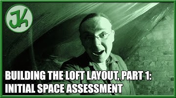 Building The Loft Layout, part 1: Initial Space Assessment