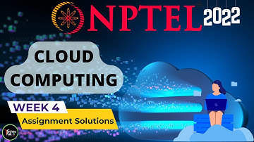 NPTEL Cloud Computing WEEK 4 Quiz Assignment Solutions and Answer | Swayam July 2022 | IIT Kharagpur