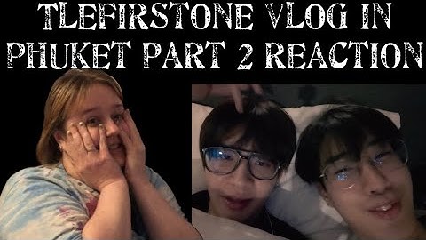 Tlefirstone vlog in Phuket PART2 REACTION