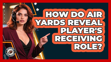 How Do Air Yards Reveal Player