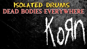 KORN - DEAD BODIES EVERYWHERE (DRUMS ONLY)