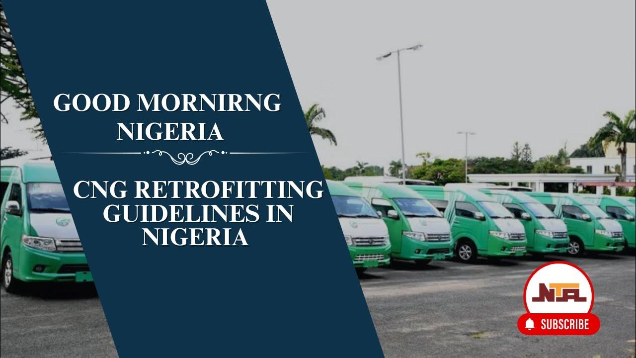 Good Morning Nigeria: CNG Retrofitting Guidelines in Nigeria 6th August 2025