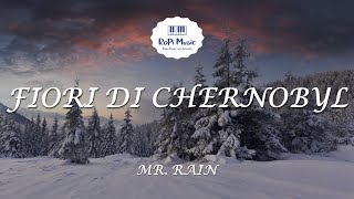 Mr. Rain - Fiori di Chernobyl (Testo / Lyrics)