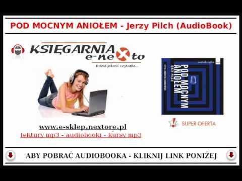 POD MOCNYM ANIOŁEM - Jerzy Pilch (AudioBook Mp3) - czyta: Andrzej Grabowski