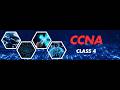 CCNA CLASS 4