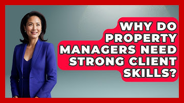Why Do Property Managers Need Strong Client Skills? | Mastering Property Management News
