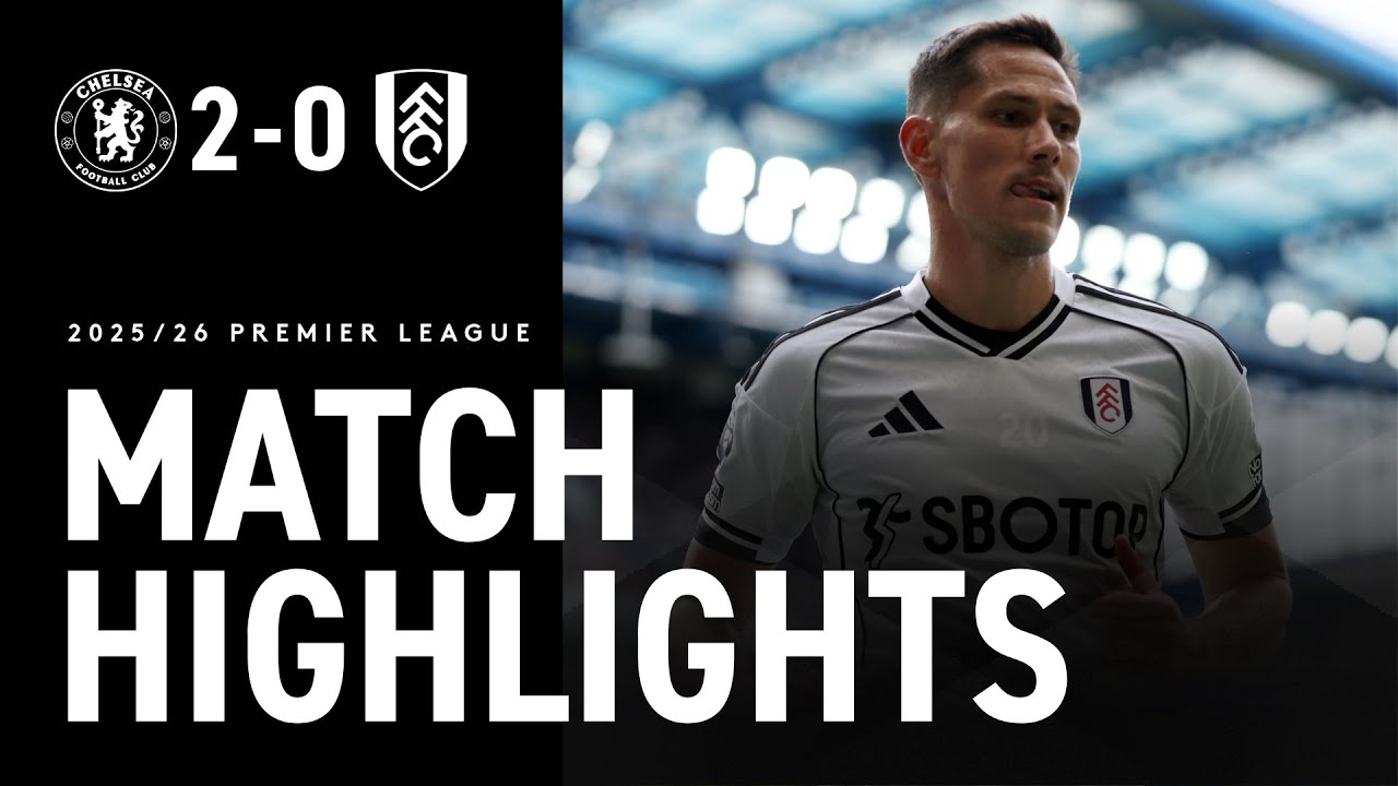 HIGHLIGHTS | Chelsea 2-0 Fulham