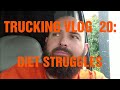 Trucking Vlog 20: Diet Struggles