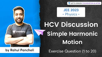 JEE 2023 - HCV Discussion | Simple Harmonic Motion - Exercise Q(1 to 20) | Physics | Rahul Pancholi