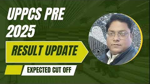 UPPCS 2025 Expected Cut off, Result date ,Number of Post। PCS 2024 Mains Result ।uppcs 2026 exam