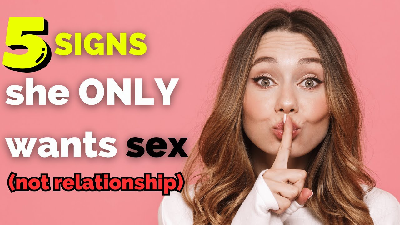 5 Signs She Only Wants Sex Not Relationship Must Watch If Youre Dating Youtube