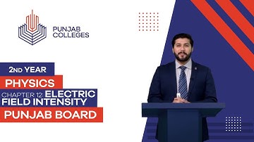 PGC Lectures-Inter Part II-Punjab Board-Physics-Chapter 12 - Electric Field Intensity