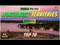 Northwest territories canada  things to do  what to do  places to see  4k