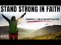 Stand strong in faith  god will not forsake you christian motivation devotional to start your day