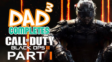 Dad³ and Co Completes! CoD: Black Ops III - Part 1