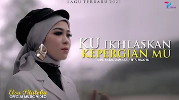 Elsa Pitaloka -  Ku Ikhlaskan Kepergian Mu (Official Video)