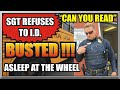 BUSTED Asleep At The Wheel - SGT REFUSES TO I.D. !! - First Amendment Audit 32