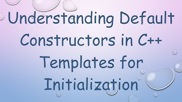 Understanding Default Constructors in C++ Templates for Initialization