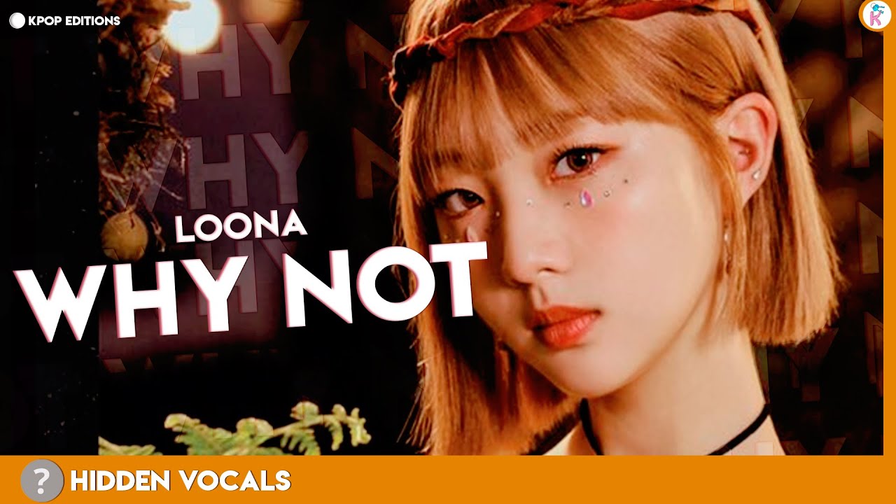LOONA (이달의 소녀) – Why Not | Hidden Vocals Harmonies & Adlibs