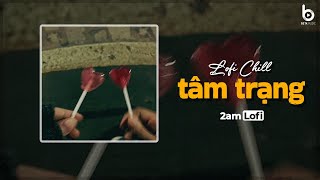 Nhạc Lofi Tâm Trạng - Nhạc Chill TikTok Nhẹ Nhàng Hay Nhất 2024 | Lofi Chill Buồn Tâm Trạng Mới Nhất