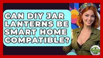 Can DIY Jar Lanterns Be Smart Home Compatible? - The Upcycle Lab