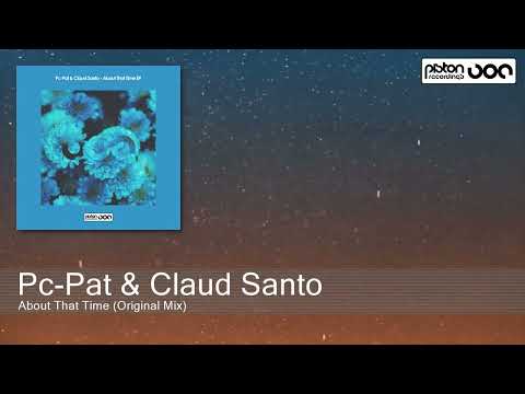 Pc-Pat & Claud Santo - About That Time (Original Mix) [Piston Recordings]